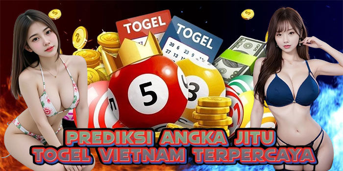 Prediksi Angka Jitu Togel Vietnam Terpercaya