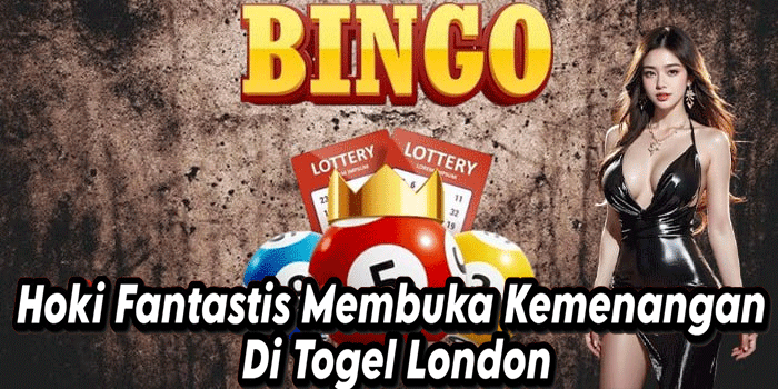 Hoki Fantastis Membuka Kemenangan Di Togel London