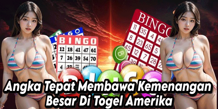 Angka Tepat Membawa Kemenangan Besar Di Togel Amerika