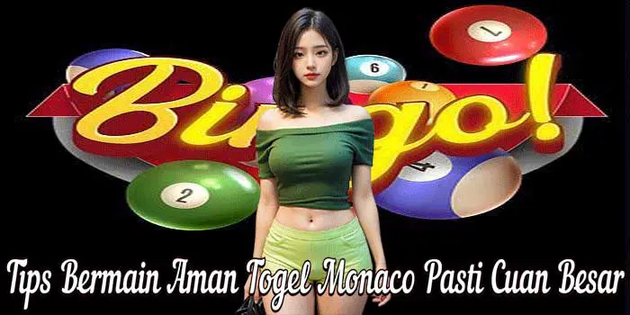 Tips Bermain Aman Togel Monaco Pasti Cuan Besar