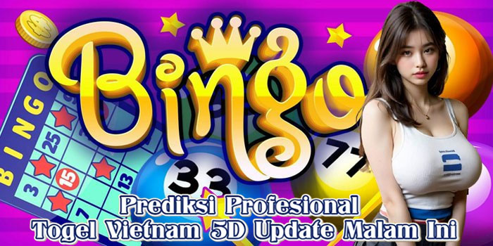 Prediksi Profesional Togel Vietnam 5D Update Malam Ini