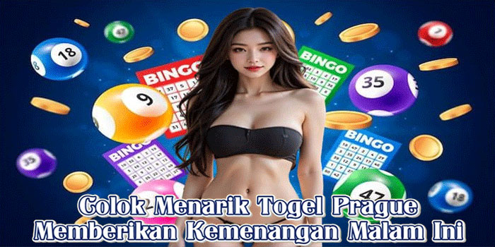 Colok Menarik Togel Prague Memberikan Kemenangan Malam Ini